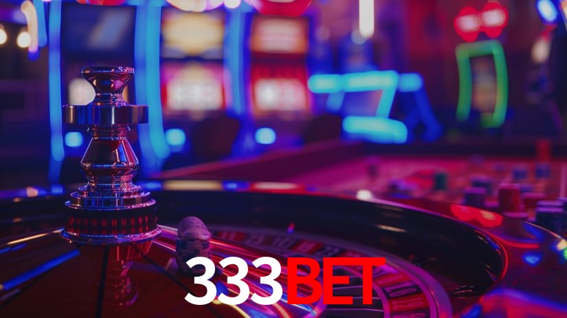 Explore as vantagens do 333Bet: serviço profissional e confiabilidade